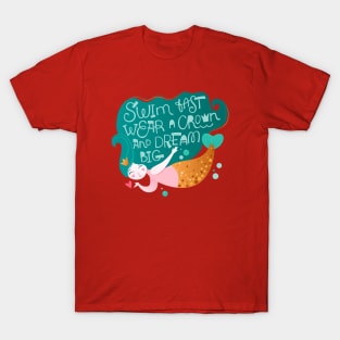 Mermaid swim fast wear a crown T-Shirt